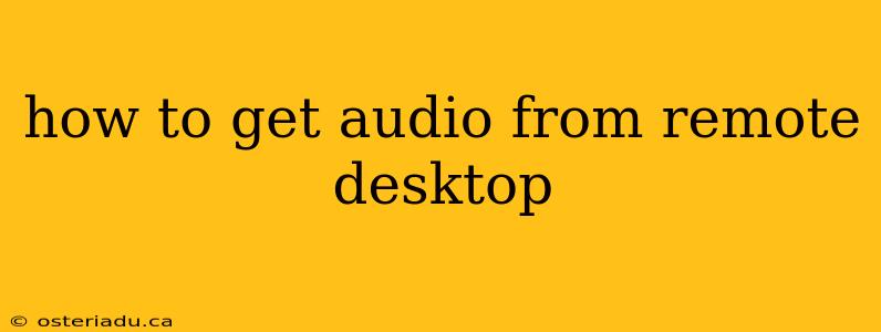 how to get audio from remote desktop