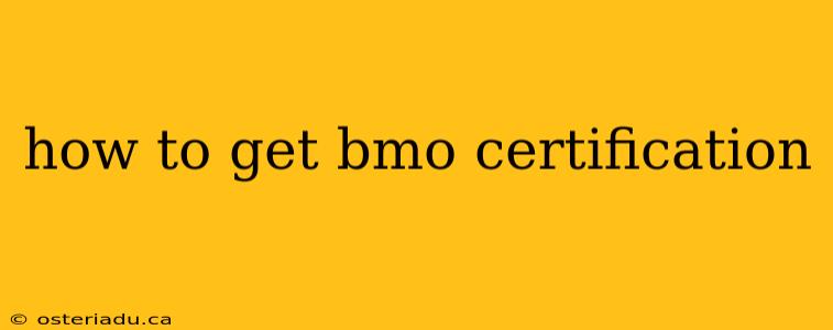 how to get bmo certification