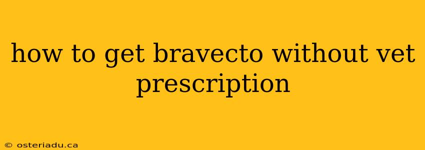 how to get bravecto without vet prescription