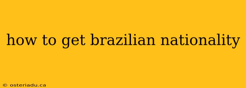 how to get brazilian nationality