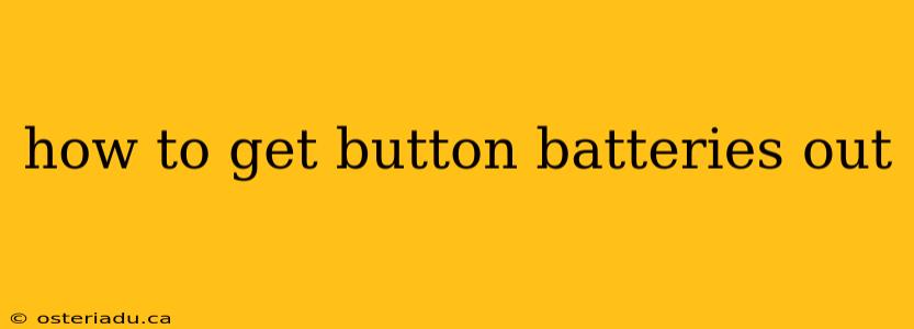 how to get button batteries out