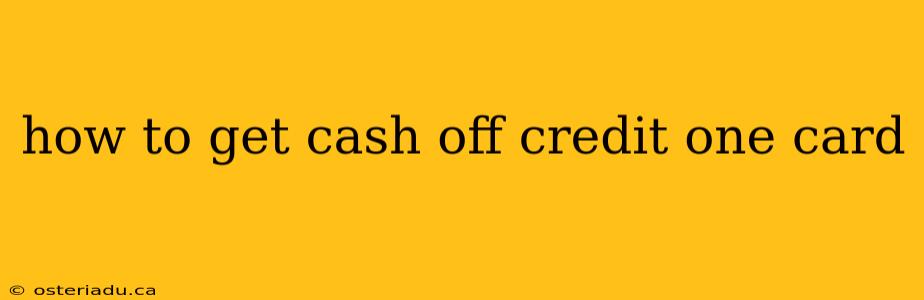 how to get cash off credit one card