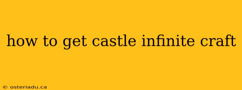 how to get castle infinite craft