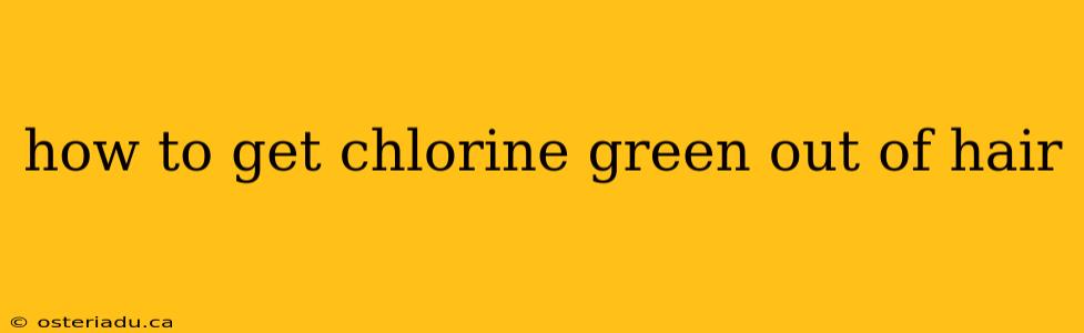 how to get chlorine green out of hair