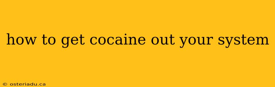 how to get cocaine out your system