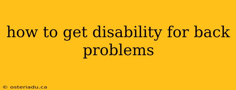 how to get disability for back problems