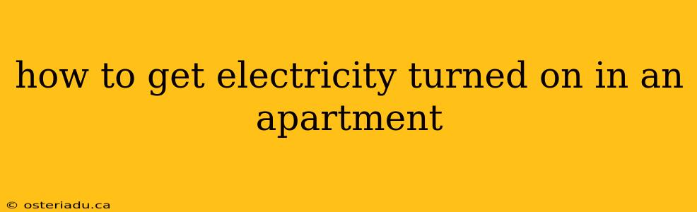 how to get electricity turned on in an apartment