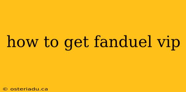 how to get fanduel vip