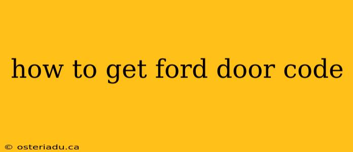 how to get ford door code