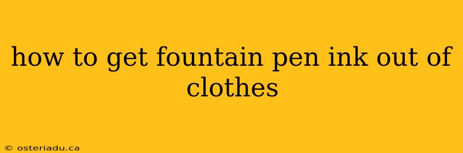 how to get fountain pen ink out of clothes