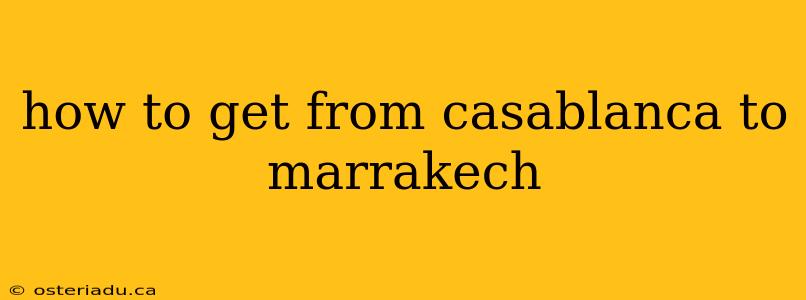 how to get from casablanca to marrakech