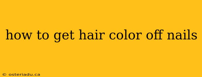 how to get hair color off nails