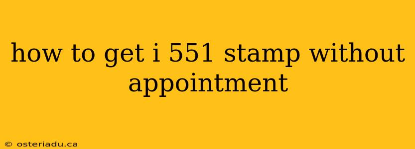 how to get i 551 stamp without appointment