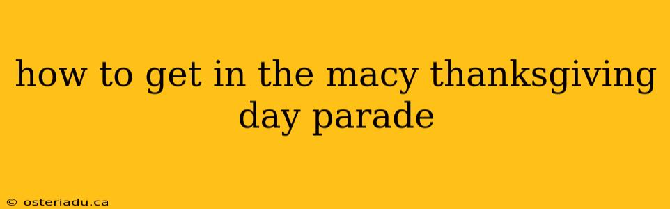 how to get in the macy thanksgiving day parade