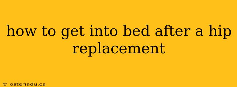 how to get into bed after a hip replacement