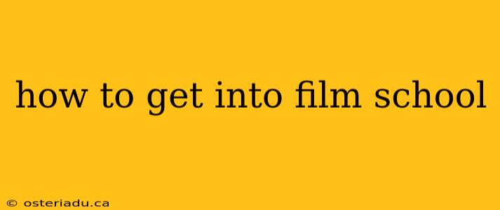 how to get into film school