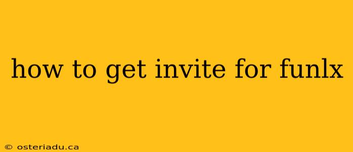 how to get invite for funlx