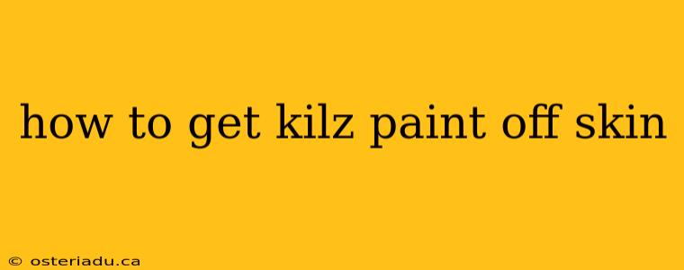 how to get kilz paint off skin