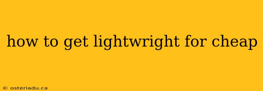 how to get lightwright for cheap