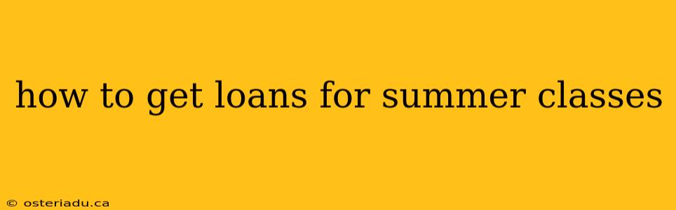 how to get loans for summer classes