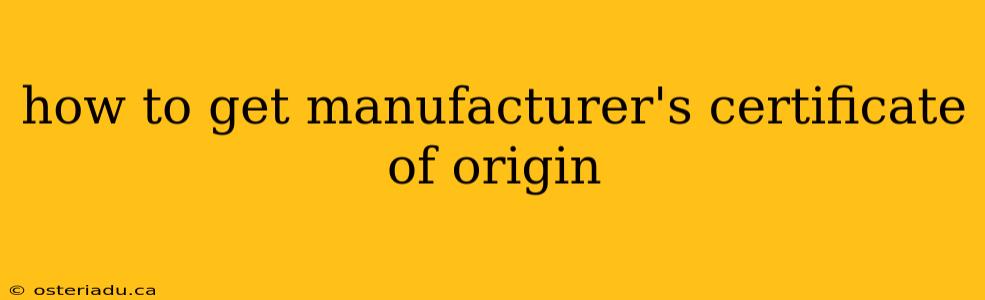 how to get manufacturer's certificate of origin