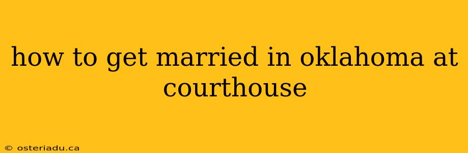 how to get married in oklahoma at courthouse