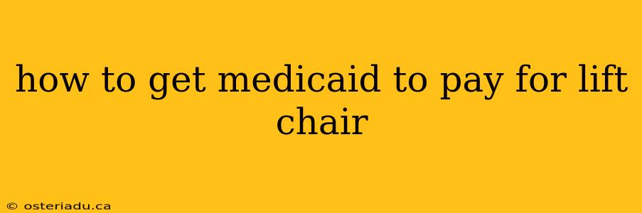 how to get medicaid to pay for lift chair