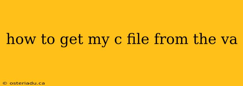 how to get my c file from the va