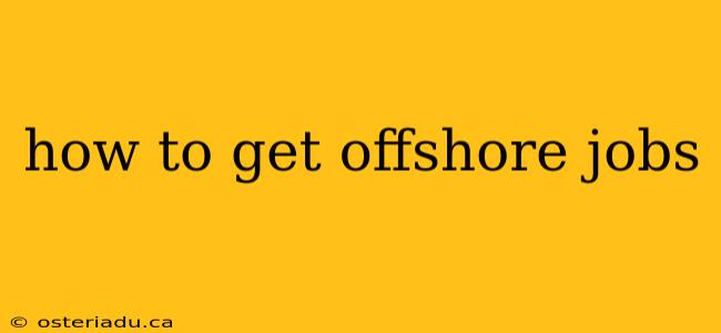 how to get offshore jobs