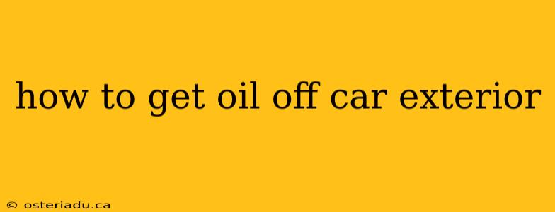 how to get oil off car exterior