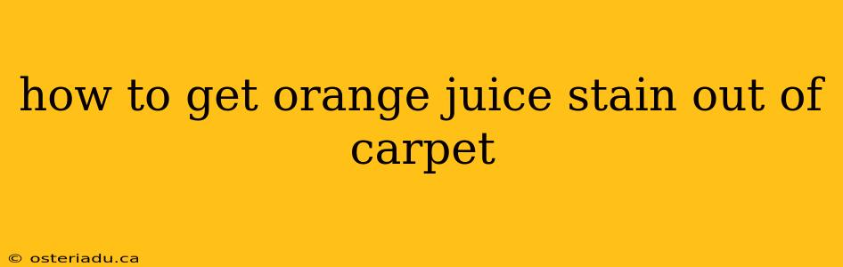 how to get orange juice stain out of carpet