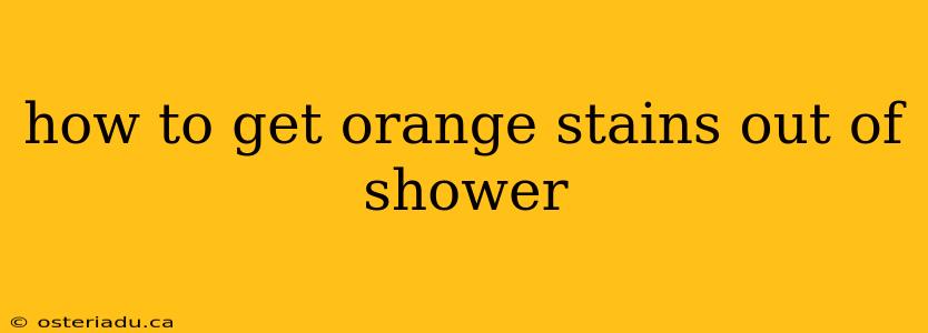 how to get orange stains out of shower