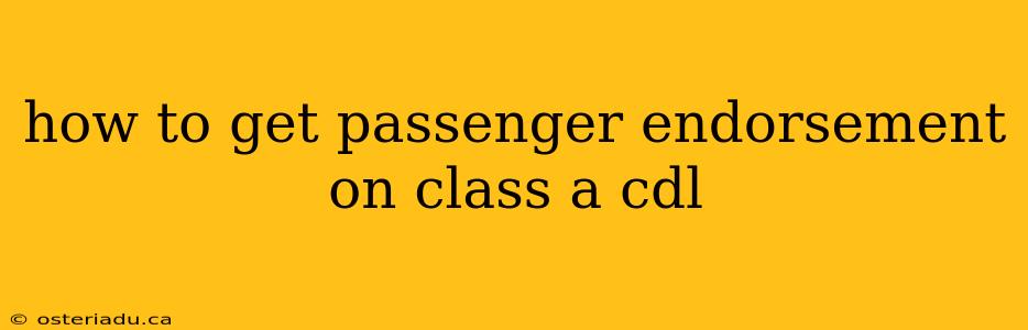 how to get passenger endorsement on class a cdl