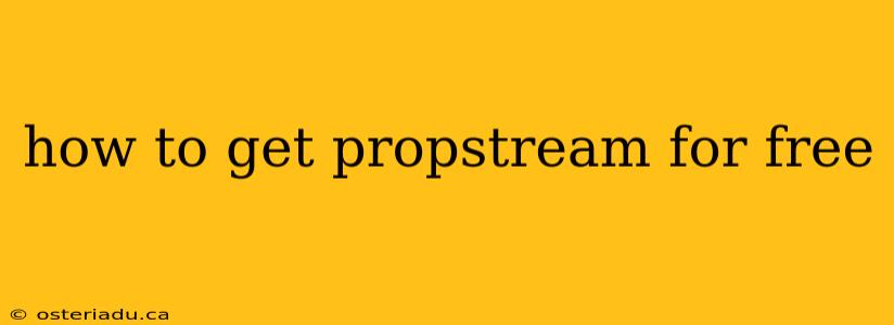 how to get propstream for free