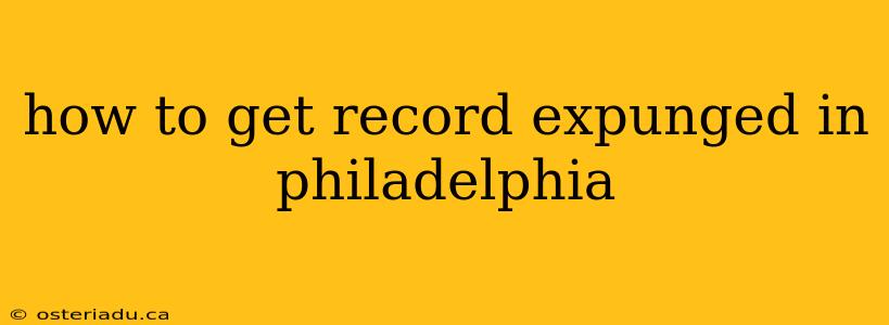 how to get record expunged in philadelphia