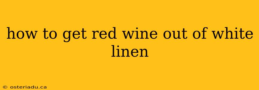 how to get red wine out of white linen