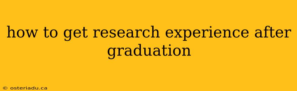 how to get research experience after graduation