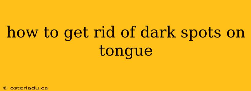 how to get rid of dark spots on tongue