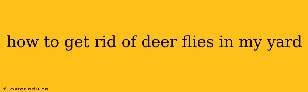 how to get rid of deer flies in my yard