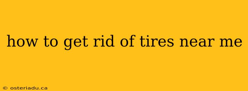 how to get rid of tires near me