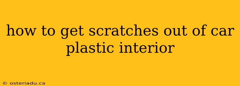 how to get scratches out of car plastic interior