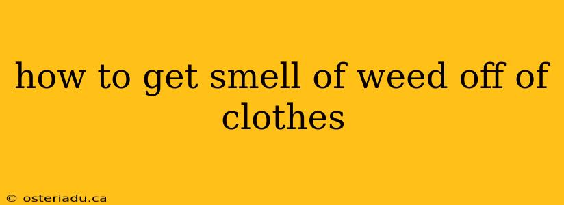 how to get smell of weed off of clothes