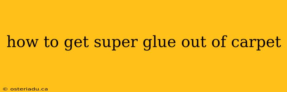 how to get super glue out of carpet