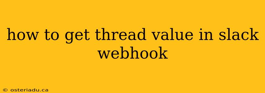 how to get thread value in slack webhook