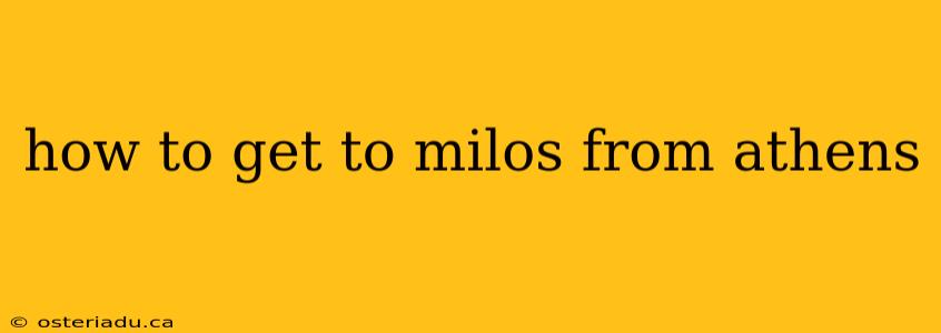 how to get to milos from athens