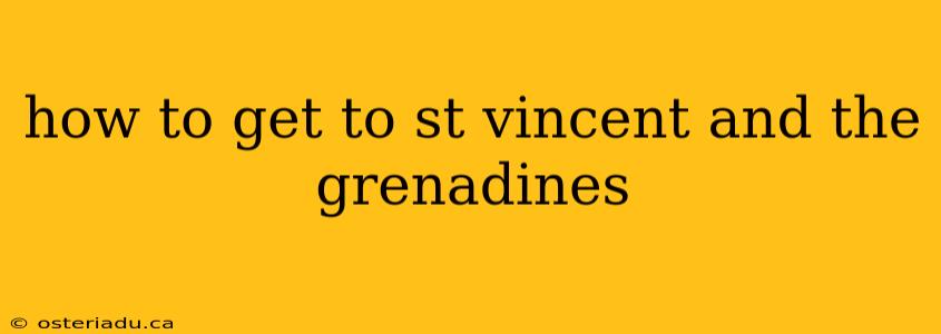 how to get to st vincent and the grenadines