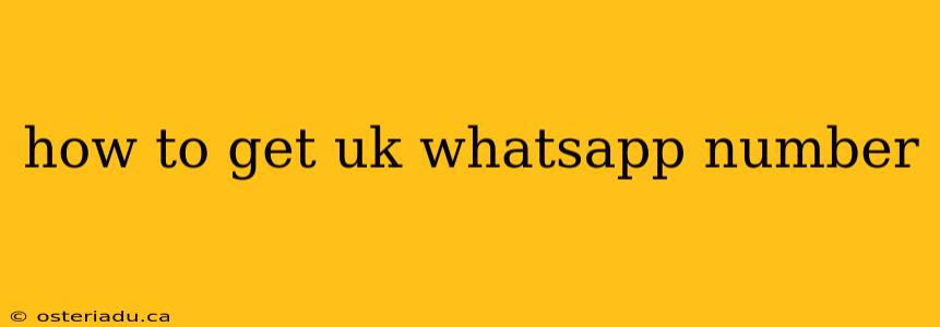 how to get uk whatsapp number