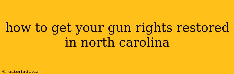 how to get your gun rights restored in north carolina