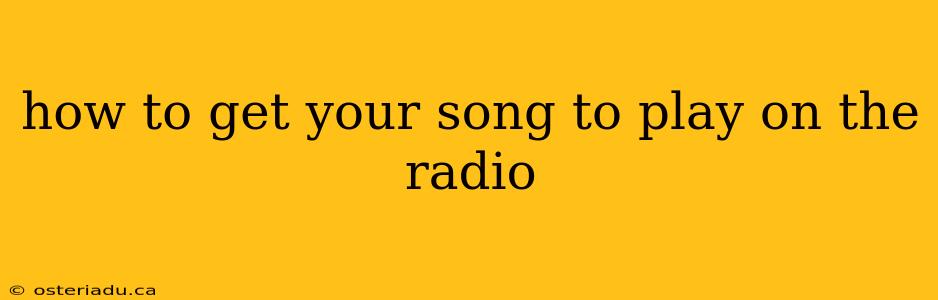 how to get your song to play on the radio