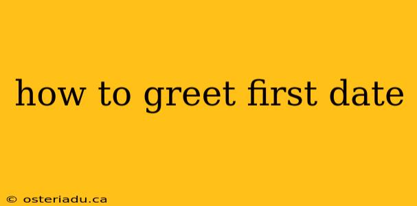 how to greet first date